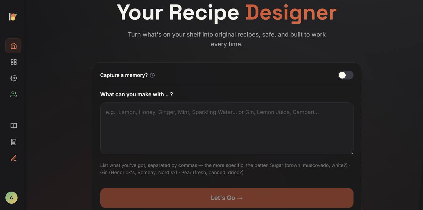 Recipe Designer input, build from a memory or from what is on your shelf